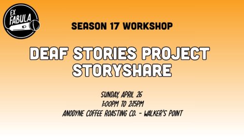Text on graphic reads: SEASON 17 WORKSHOP Deaf Stories Project StoryShare Sunday, April 26 1:00PM TO 2:15PM Anodyne Coffee Roasting Co. - Walker’s Point