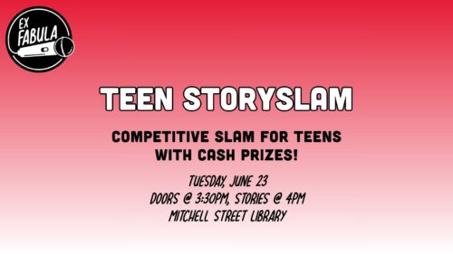 Text on graphic reads: TEEN STORYSLAM COMPETITIVE SLAM FOR TEENS WITH CASH PRIZES! Tuesday, June 23 Doors @ 3:30PM, Stories @ 4PM mitchell street library