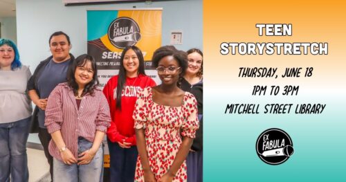 Text on graphic reads: TEEN STORYSTRETCH, Thursday, June 18 1PM TO 3PM Mitchell Street Library. The left side of the graphic features a photo of teen storytellers at an Ex Fabula event.
